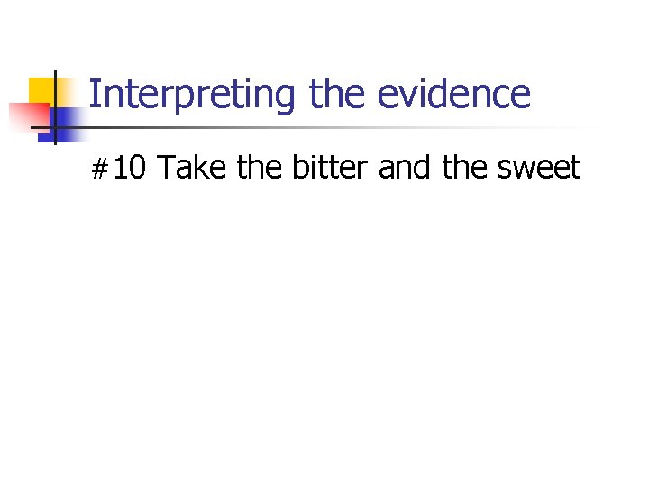 Interpreting the evidence #10 Take the bitter and the sweet 