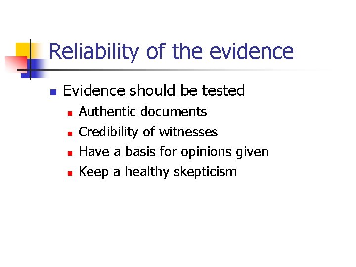 Reliability of the evidence n Evidence should be tested n n Authentic documents Credibility
