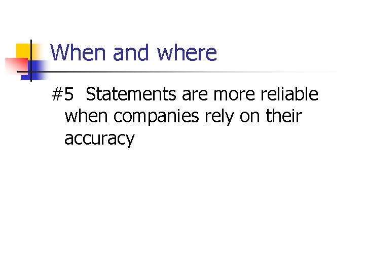 When and where #5 Statements are more reliable when companies rely on their accuracy