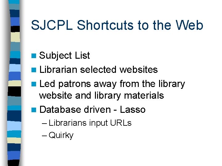 SJCPL Shortcuts to the Web n Subject List n Librarian selected websites n Led SJCPL Shortcuts to the Web n Subject List n Librarian selected websites n Led