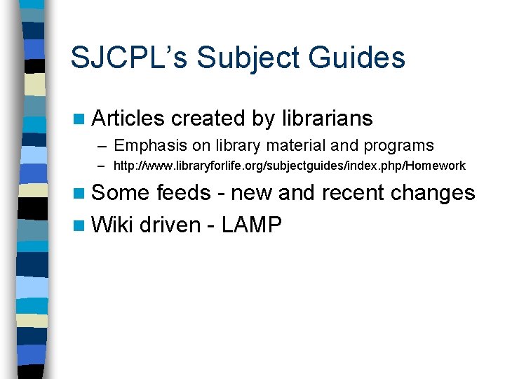 SJCPL’s Subject Guides n Articles created by librarians – Emphasis on library material and