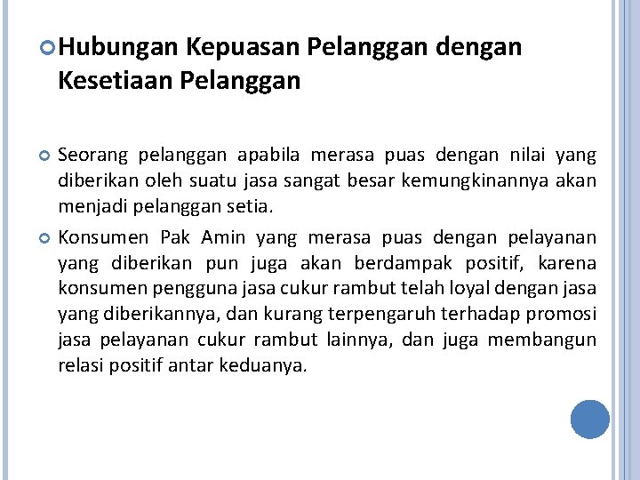  Hubungan Kepuasan Pelanggan dengan Kesetiaan Pelanggan Seorang pelanggan apabila merasa puas dengan nilai