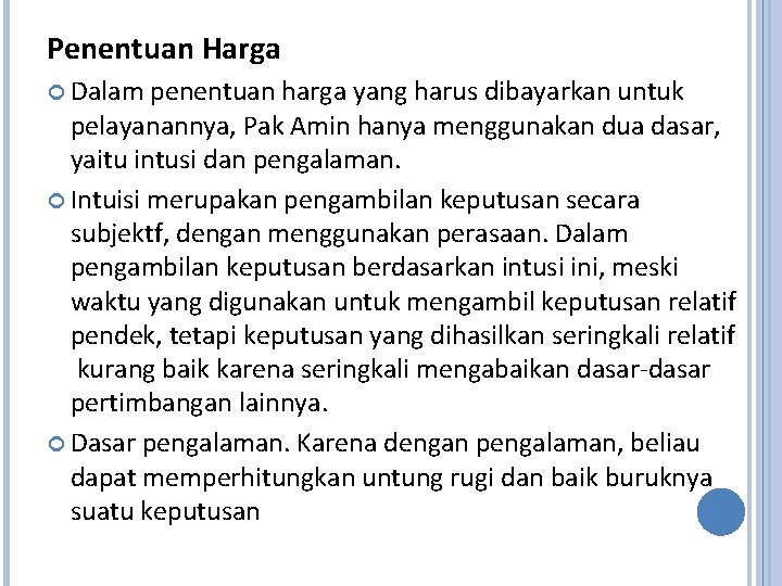 Penentuan Harga Dalam penentuan harga yang harus dibayarkan untuk pelayanannya, Pak Amin hanya menggunakan