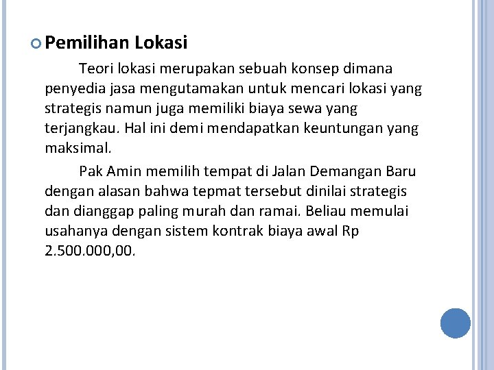  Pemilihan Lokasi Teori lokasi merupakan sebuah konsep dimana penyedia jasa mengutamakan untuk mencari