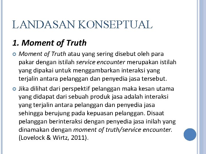 LANDASAN KONSEPTUAL 1. Moment of Truth atau yang sering disebut oleh para pakar dengan