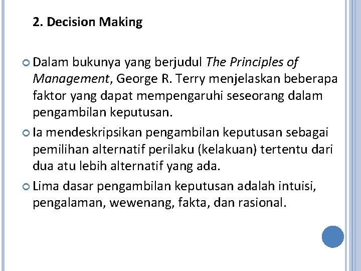 2. Decision Making Dalam bukunya yang berjudul The Principles of Management, George R. Terry