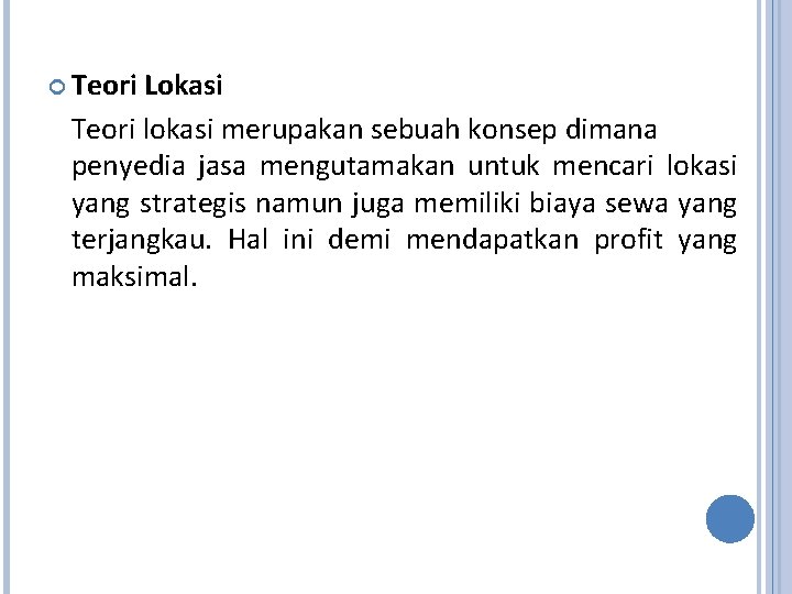  Teori Lokasi Teori lokasi merupakan sebuah konsep dimana penyedia jasa mengutamakan untuk mencari