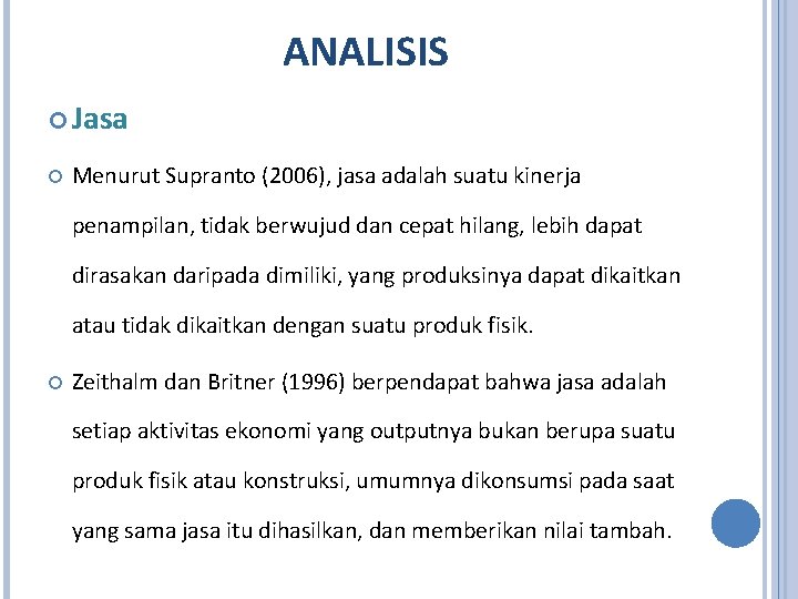 ANALISIS Jasa Menurut Supranto (2006), jasa adalah suatu kinerja penampilan, tidak berwujud dan cepat