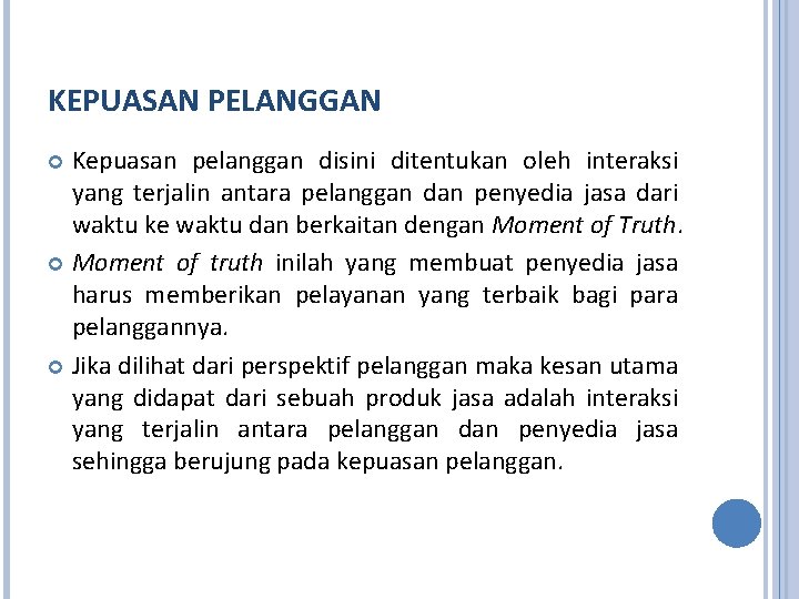 KEPUASAN PELANGGAN Kepuasan pelanggan disini ditentukan oleh interaksi yang terjalin antara pelanggan dan penyedia