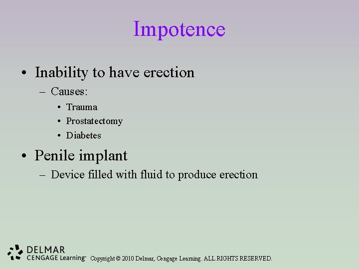 Impotence • Inability to have erection – Causes: • Trauma • Prostatectomy • Diabetes