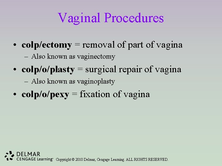 Vaginal Procedures • colp/ectomy = removal of part of vagina – Also known as