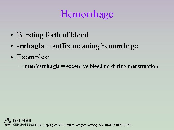 Hemorrhage • Bursting forth of blood • -rrhagia = suffix meaning hemorrhage • Examples: