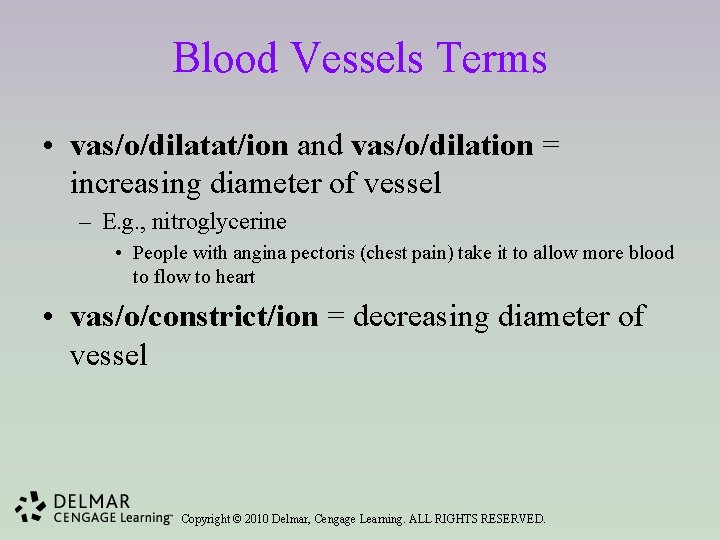 Blood Vessels Terms • vas/o/dilatat/ion and vas/o/dilation = increasing diameter of vessel – E.