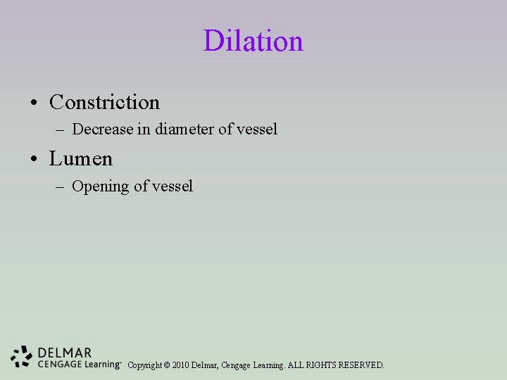 Dilation • Constriction – Decrease in diameter of vessel • Lumen – Opening of