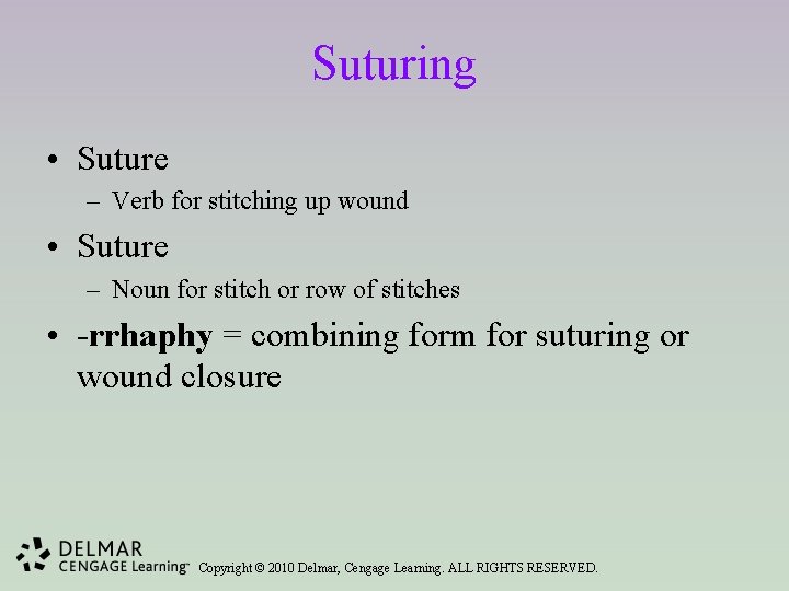 Suturing • Suture – Verb for stitching up wound • Suture – Noun for