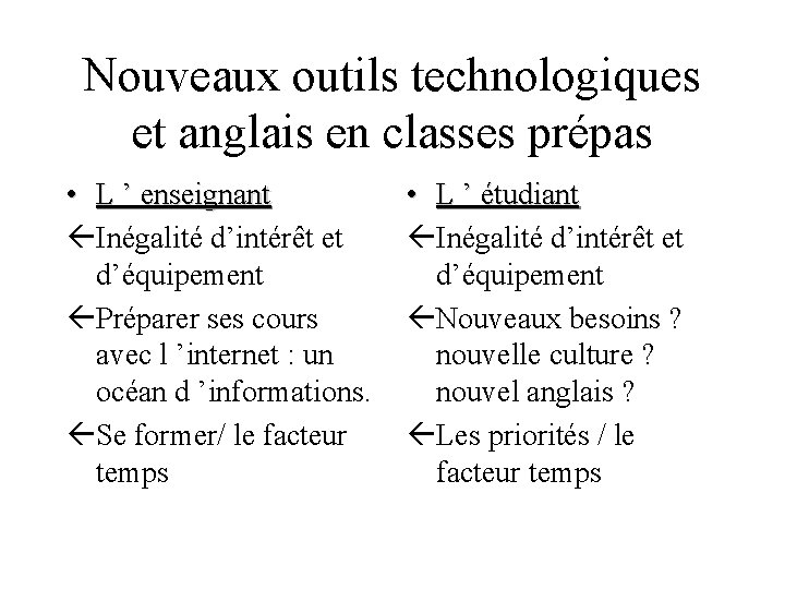 Nouveaux outils technologiques et anglais en classes prépas • L ’ enseignant ßInégalité d’intérêt