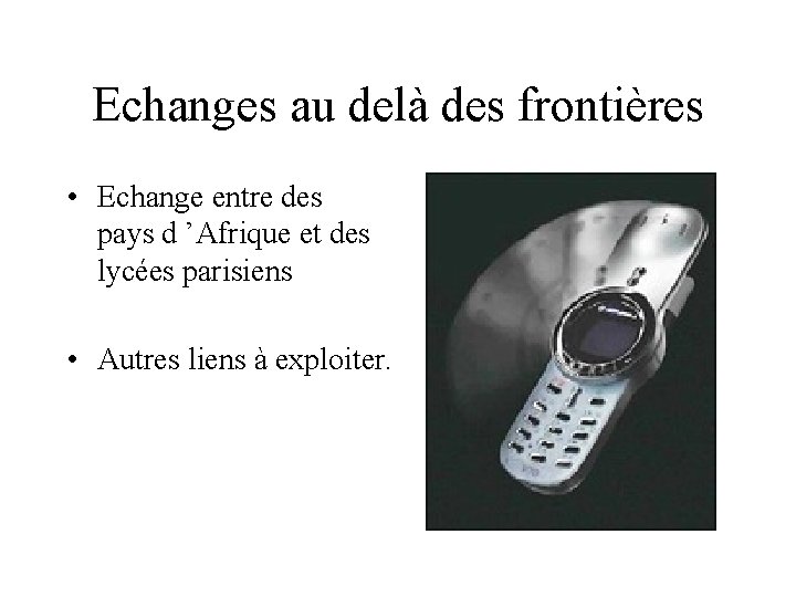 Echanges au delà des frontières • Echange entre des pays d ’Afrique et des