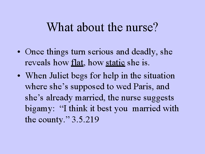 What about the nurse? • Once things turn serious and deadly, she reveals how