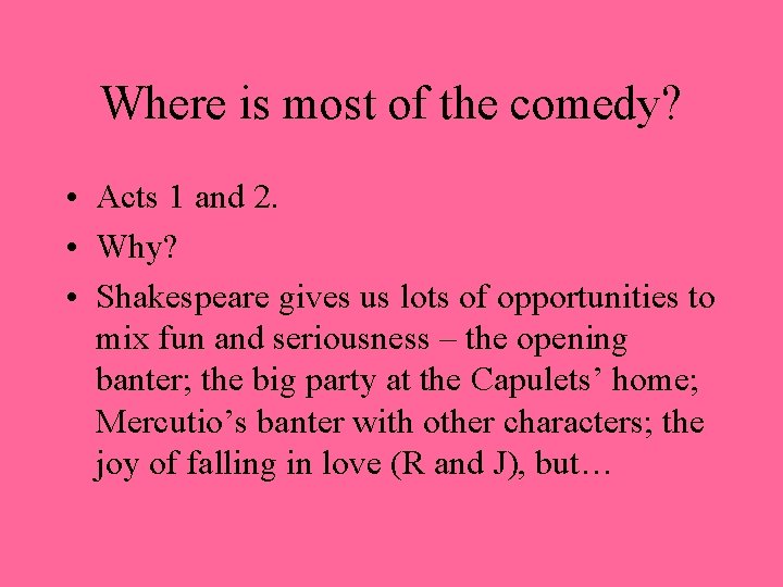 Where is most of the comedy? • Acts 1 and 2. • Why? •