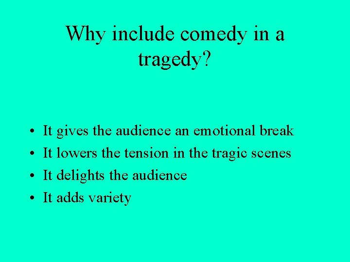 Why include comedy in a tragedy? • • It gives the audience an emotional Why include comedy in a tragedy? • • It gives the audience an emotional
