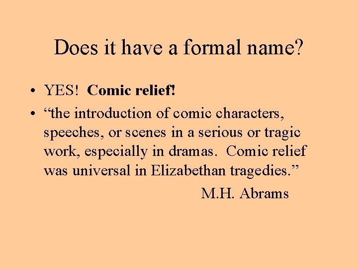 Does it have a formal name? • YES! Comic relief! • “the introduction of