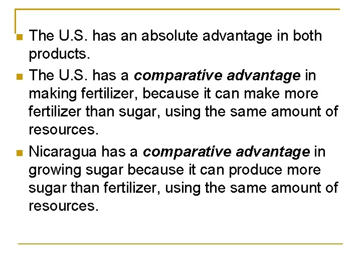 The U. S. has an absolute advantage in both products. The U. S. The U. S. has an absolute advantage in both products. The U. S.
