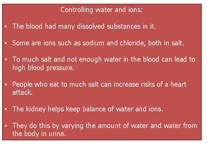 Controlling water and ions: • The blood had many dissolved substances in it. • Controlling water and ions: • The blood had many dissolved substances in it. •