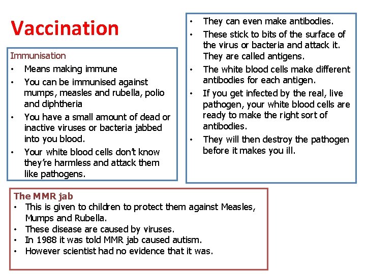 Vaccination Immunisation • Means making immune • You can be immunised against mumps, measles Vaccination Immunisation • Means making immune • You can be immunised against mumps, measles