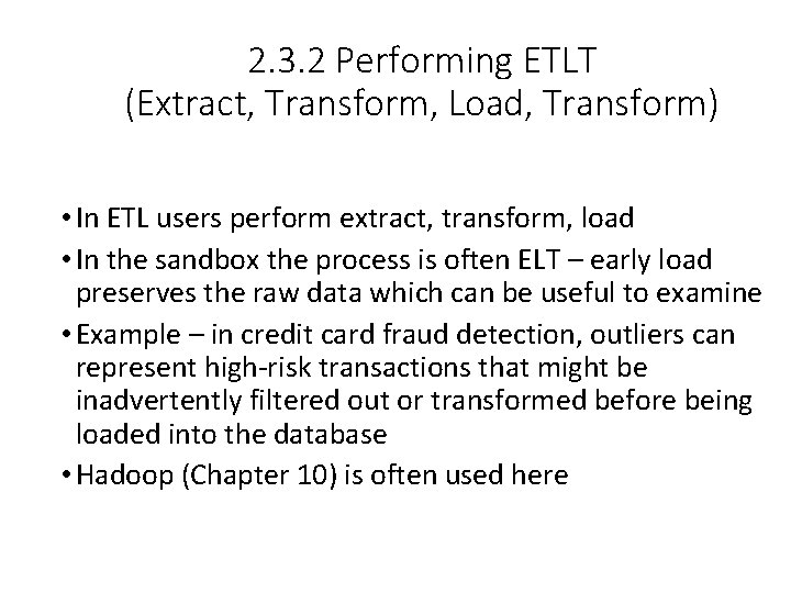2. 3. 2 Performing ETLT (Extract, Transform, Load, Transform) • In ETL users perform