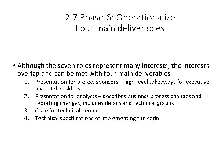 2. 7 Phase 6: Operationalize Four main deliverables • Although the seven roles represent