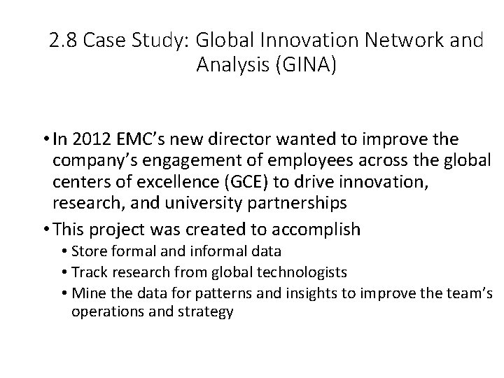 2. 8 Case Study: Global Innovation Network and Analysis (GINA) • In 2012 EMC’s