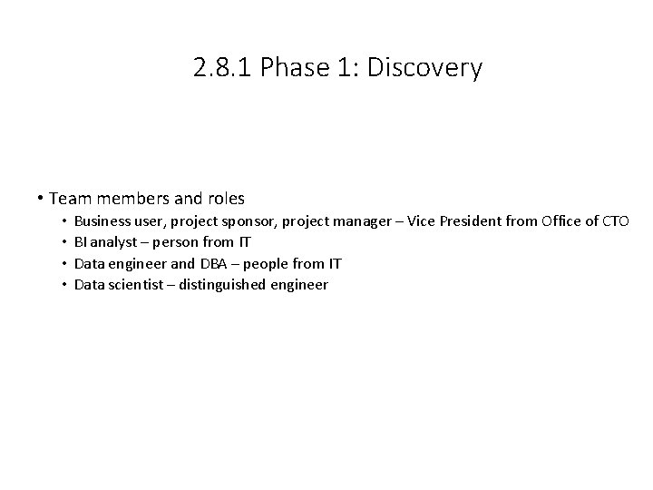 2. 8. 1 Phase 1: Discovery • Team members and roles • • Business