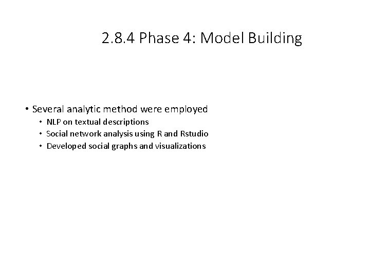 2. 8. 4 Phase 4: Model Building • Several analytic method were employed •