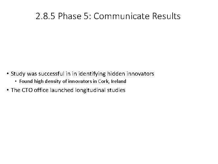 2. 8. 5 Phase 5: Communicate Results • Study was successful in in identifying