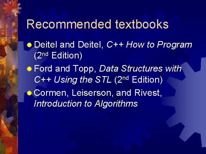 Recommended textbooks ® Deitel and Deitel, C++ How to Program (2 nd Edition) ® Recommended textbooks ® Deitel and Deitel, C++ How to Program (2 nd Edition) ®
