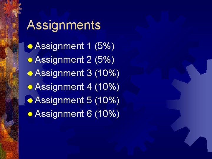 Assignments ® Assignment 1 (5%) ® Assignment 2 (5%) ® Assignment 3 (10%) ® Assignments ® Assignment 1 (5%) ® Assignment 2 (5%) ® Assignment 3 (10%) ®
