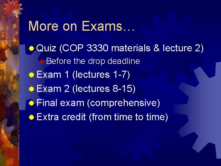 More on Exams… ® Quiz (COP 3330 materials & lecture 2) ® Before ® More on Exams… ® Quiz (COP 3330 materials & lecture 2) ® Before ®