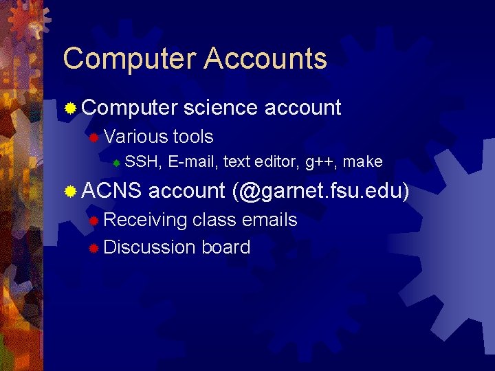 Computer Accounts ® Computer ® Various ® science account tools SSH, E-mail, text editor, Computer Accounts ® Computer ® Various ® science account tools SSH, E-mail, text editor,