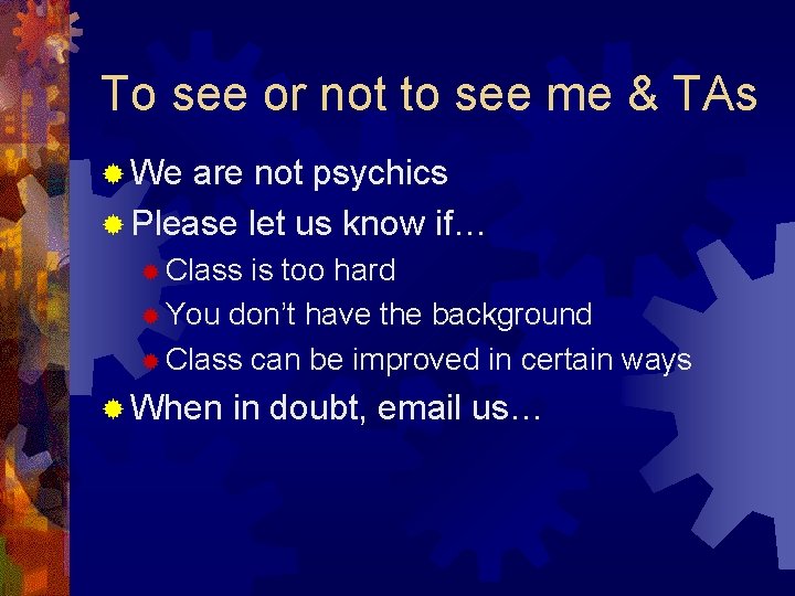 To see or not to see me & TAs ® We are not psychics To see or not to see me & TAs ® We are not psychics