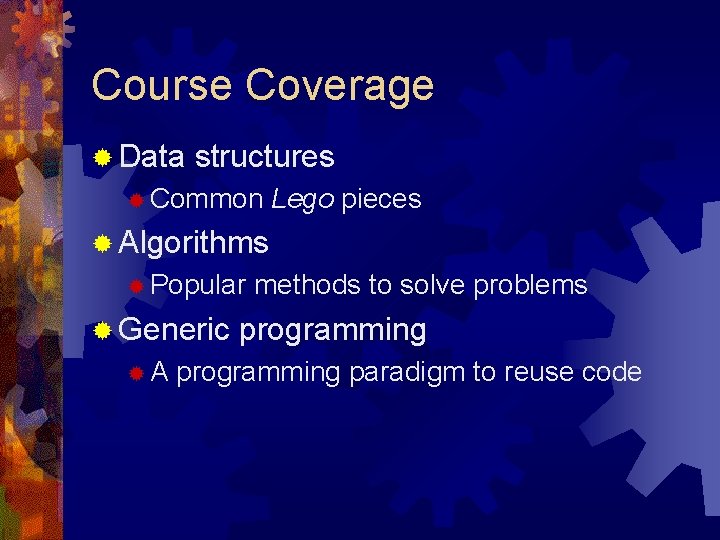 Course Coverage ® Data structures ® Common Lego pieces ® Algorithms ® Popular ® Course Coverage ® Data structures ® Common Lego pieces ® Algorithms ® Popular ®