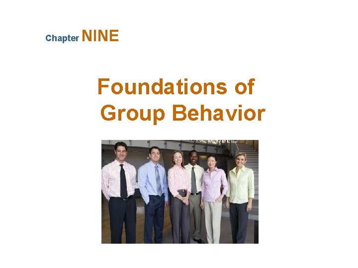 Chapter NINE Foundations of Group Behavior 