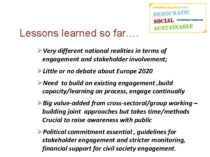 Lessons learned so far…. ØVery different national realities in terms of engagement and stakeholder Lessons learned so far…. ØVery different national realities in terms of engagement and stakeholder