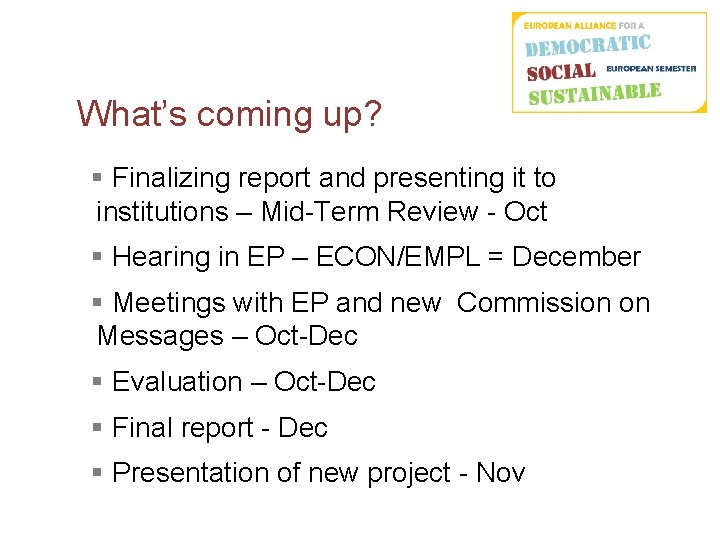 What’s coming up? § Finalizing report and presenting it to institutions – Mid-Term Review What’s coming up? § Finalizing report and presenting it to institutions – Mid-Term Review