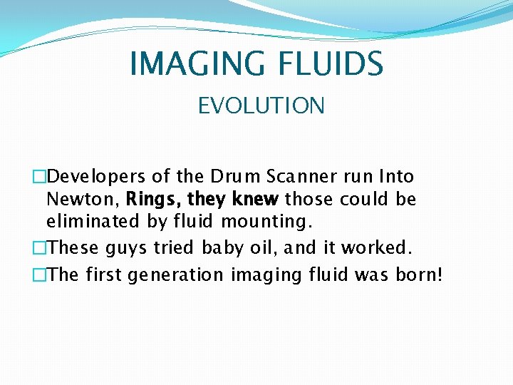 IMAGING FLUIDS EVOLUTION �Developers of the Drum Scanner run Into Newton, Rings, they knew