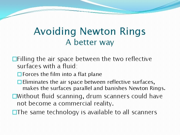 Avoiding Newton Rings A better way �Filling the air space between the two reflective