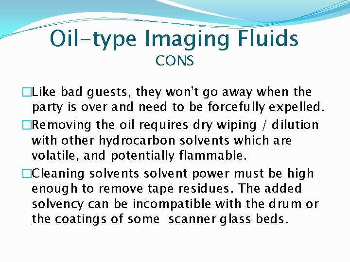 Oil-type Imaging Fluids CONS �Like bad guests, they won't go away when the party