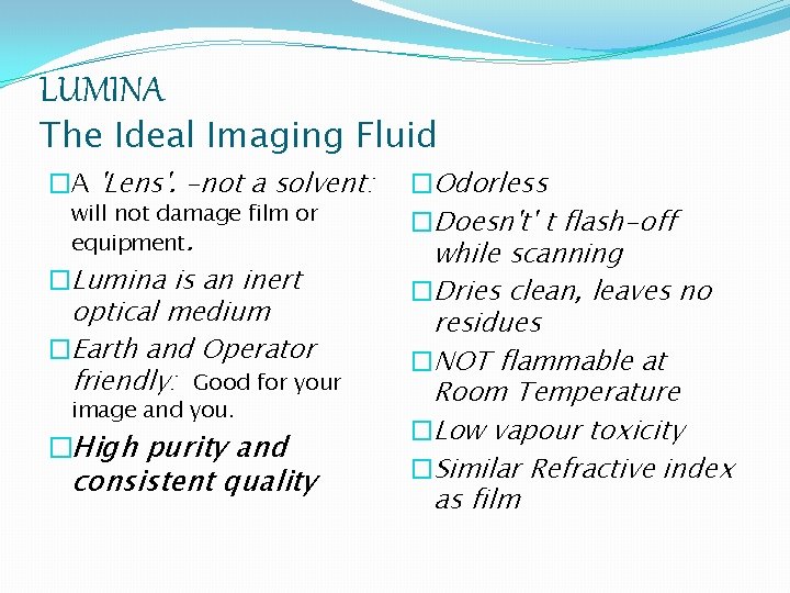 LUMINA The Ideal Imaging Fluid �A 'Lens'. -not a solvent: will not damage film