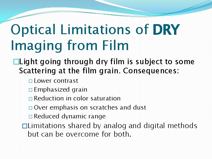 Optical Limitations of DRY Imaging from Film �Light going through dry film is subject