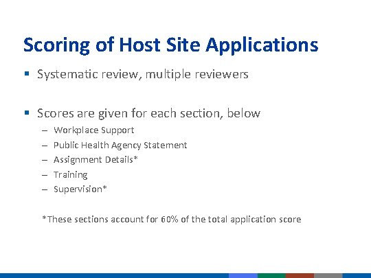 Scoring of Host Site Applications § Systematic review, multiple reviewers § Scores are given Scoring of Host Site Applications § Systematic review, multiple reviewers § Scores are given