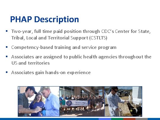 PHAP Description § Two-year, full time paid position through CDC’s Center for State, Tribal, PHAP Description § Two-year, full time paid position through CDC’s Center for State, Tribal,